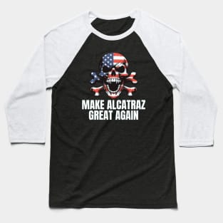 Make Alcatraz Great Again Baseball T-Shirt